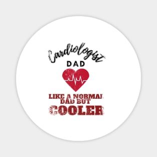 cardiologist dad like a normal dad but cooler Magnet